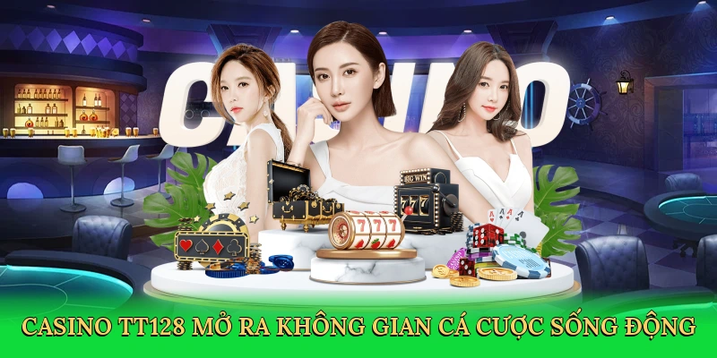 casino-tt128-mo-ra-khong-gian-ca-cuoc-song-dong-2