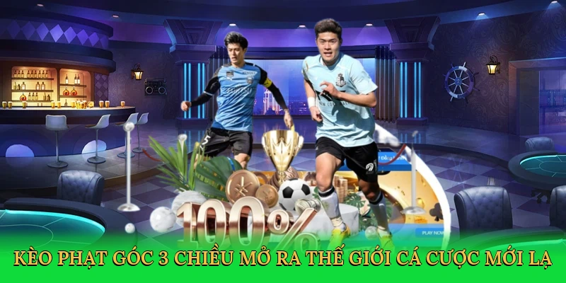keo-phat-goc-3-chieu-mo-ra-the-gioi-ca-cuoc-moi-la-2