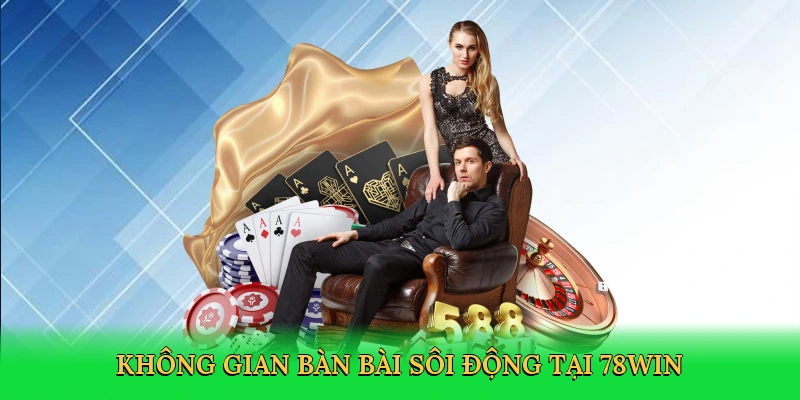 Không gian bàn bài sôi động tại 78win