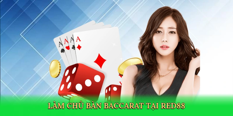 lam-chu-ban-baccarat-tai-red88-3
