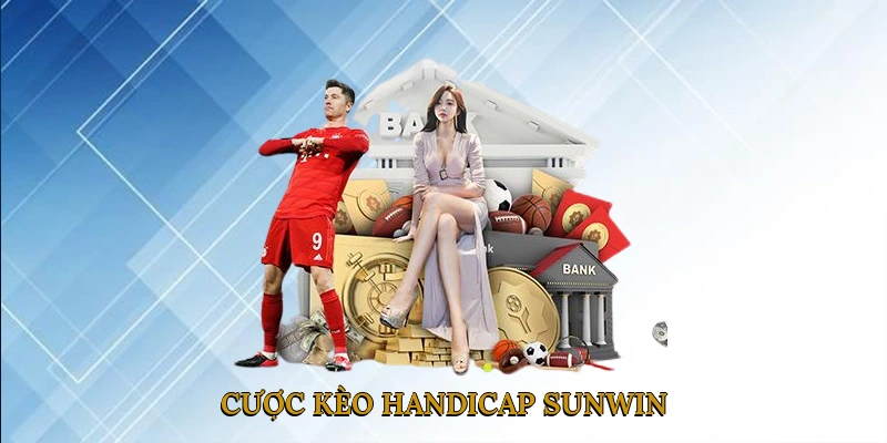 Cược Kèo Handicap SUNWIN