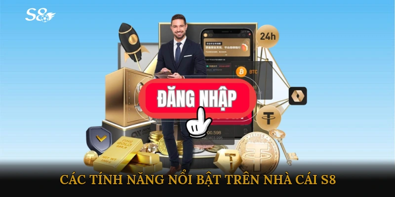 Các tính năng nổi bật giúp trải nghiệm cá cược trên Nhà cái S8 trở nên hoàn hảo