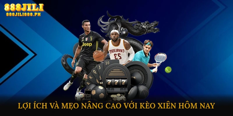 Lợi Ích Khi Chơi Kèo Xiên Tại 888JILI