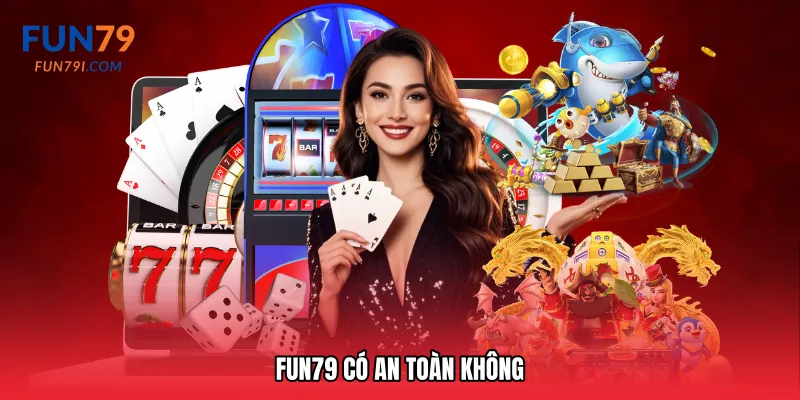 Fun79 có an toàn không