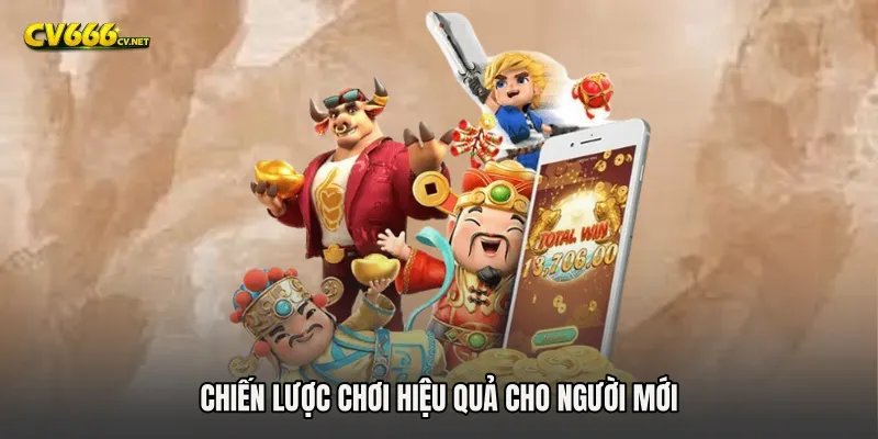 Chiến lược chơi hiệu quả cho người mới