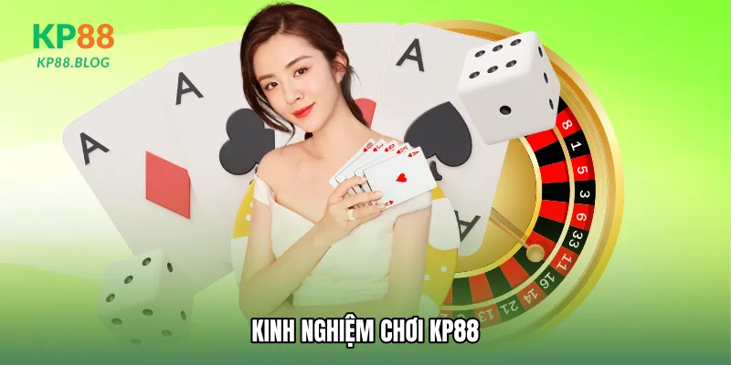 Kinh nghiệm chơi KP88